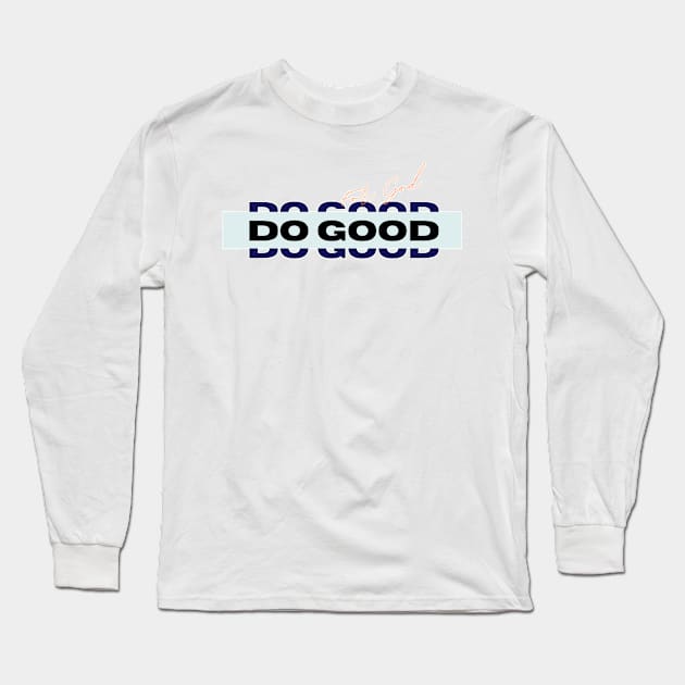 Do Good for God Split Word Christian faith typography Long Sleeve T-Shirt by FamilyCurios